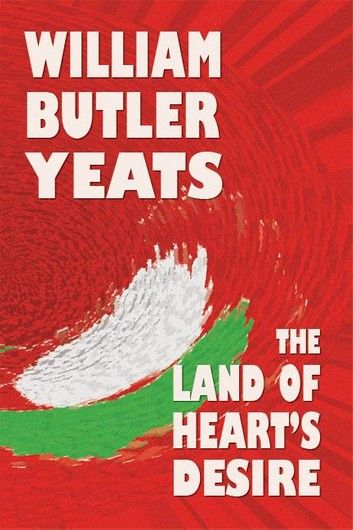 The Land of Heart’s Desire