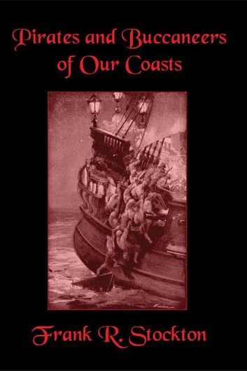 Buccaneers and Pirates of Our Coasts