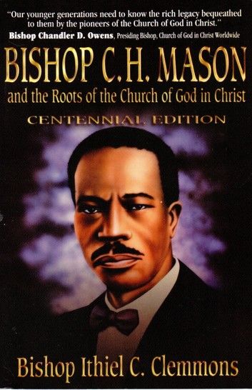 Bishop C. H. Mason and the Roots of the Church of God in Christ