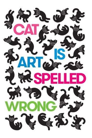 Cat Is Art Spelled Wrong