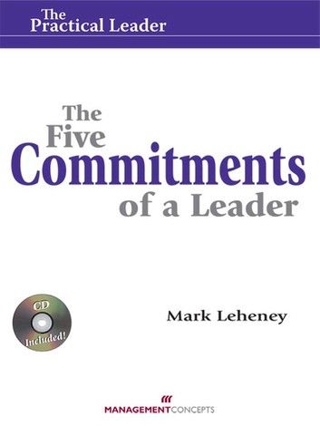 The Five Commitments of a Leader (Practical Leader)