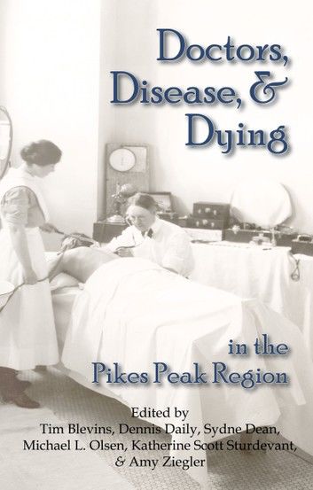 Doctors, Disease, and Dying in the Pikes Peak Region