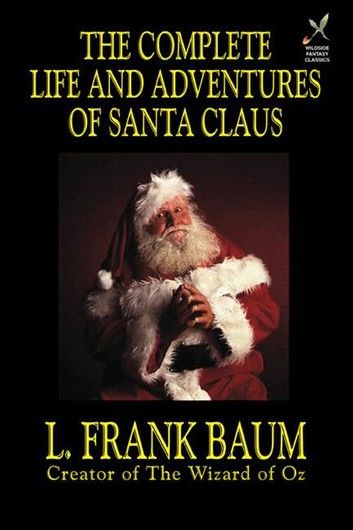 The Complete Life and Adventures of Santa Claus