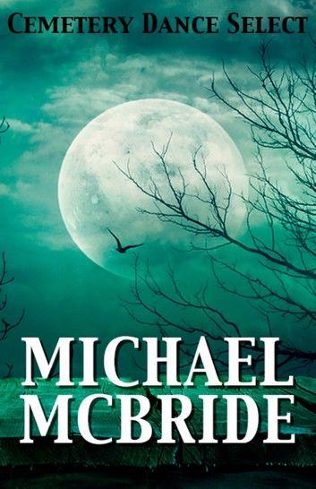 Cemetery Dance Select: Michael McBride