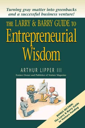 The Larry & Barry Guide to Entrepreneurial Wisdom
