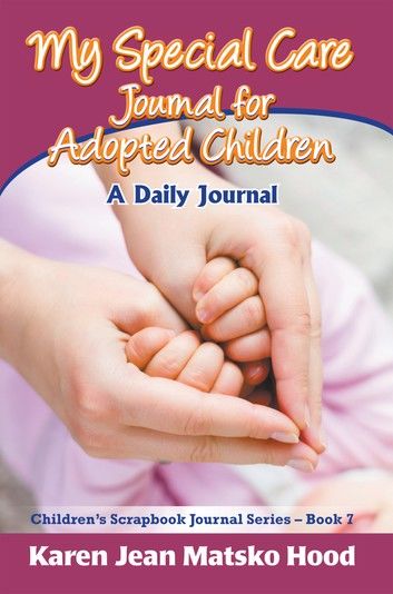 My Special Care Journal for Adopted Children