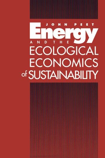 Energy and the Ecological Economics of Sustainability
