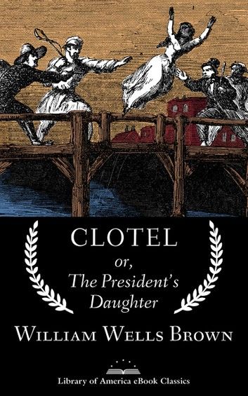 Clotel; or, The President\