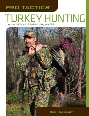 Pro Tactics™: Turkey Hunting