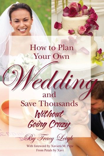 How to Plan Your Own Wedding and Save Thousands - Without Going Crazy