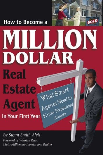 How to Become a Million Dollar Real Estate Agent in Your First Year: What Smart Agents Need to Know Explained Simply