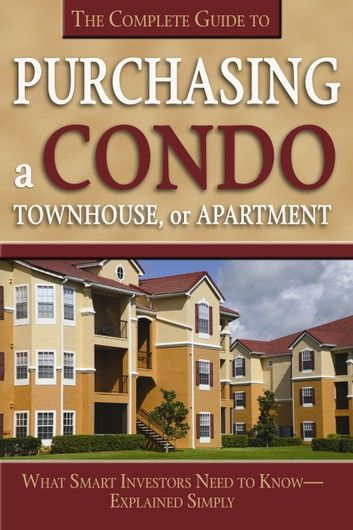 The Complete Guide to Purchasing a Condo, Townhouse, or Apartment: What Smart Investors Need to Know Explained Simply