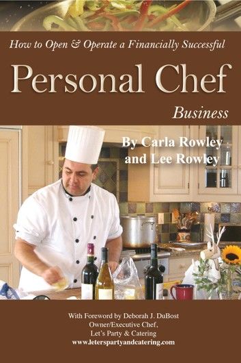 How to Open & Operate a Financially Successful Personal Chef Business