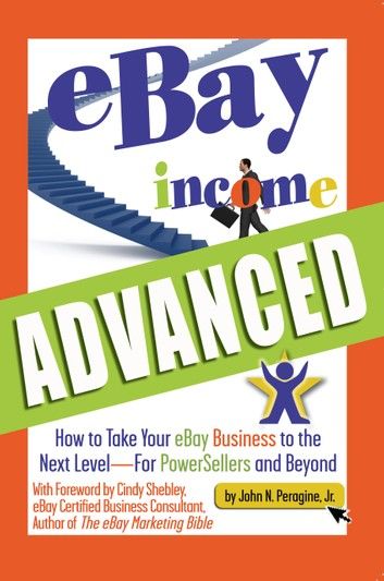 eBay Income Advanced: How to Take Your eBay Business to the Next Level - for Powersellers and Beyond