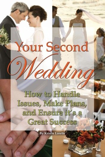 Your Second Wedding: How to Handle Issues, Make Plans, and Ensure it\