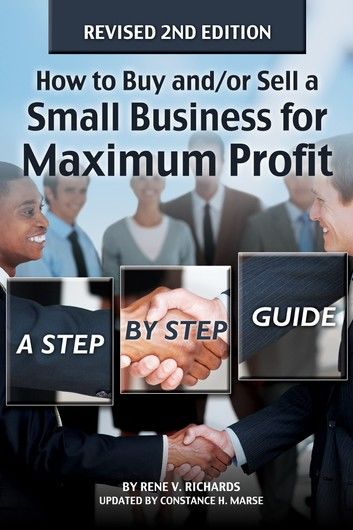 How to Buy and/or Sell a Small Business for Maximum Profit: A Step by Step Guide