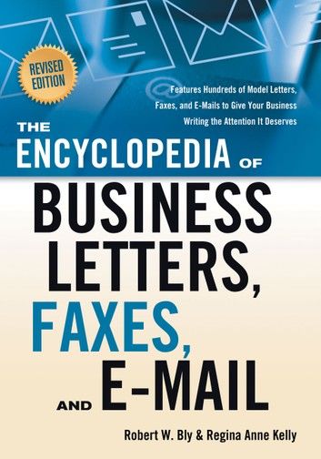 The Encyclopedia of Business Letters, Faxes, and E-mail