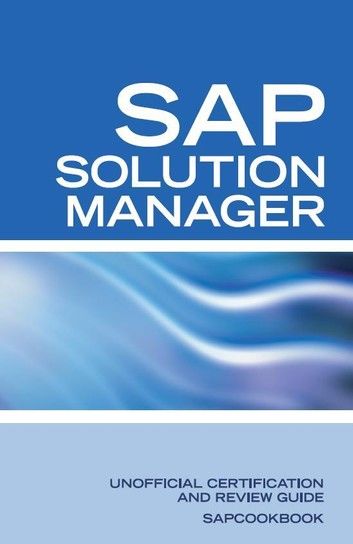 SAP Solution Manager Interview Questions: SAP Solution Manager Certification Review