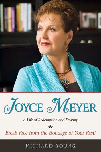 Joyce Meyer: A Life Of Redemption And Destiny