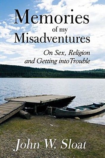 Memories of My Misadventures: On Sex, Religion and Getting into Trouble