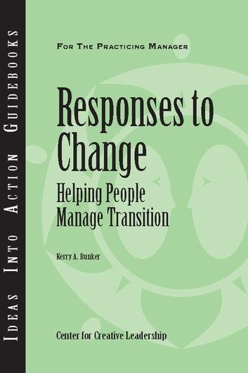 Responses to Change: Helping People Make Transitions