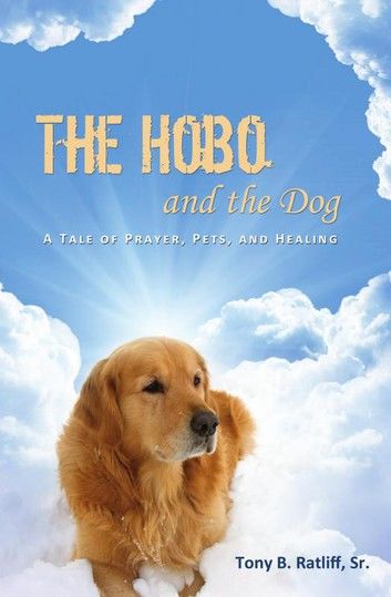 The Hobo and the Dog: A Tale of Prayer, Pets, and Healing