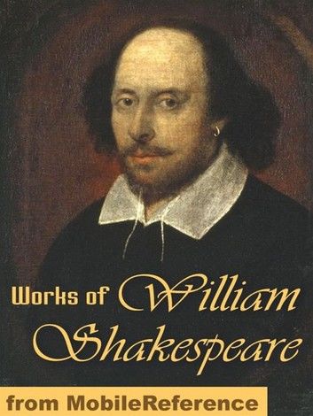 Works Of William Shakespeare: 154 Sonnets, Romeo And Juliet, Othello, Hamlet, Macbeth, Antony And Cleopatra, The Tempest, Julius Caesar, King Lear, Troilus And Cressida, The Winter\