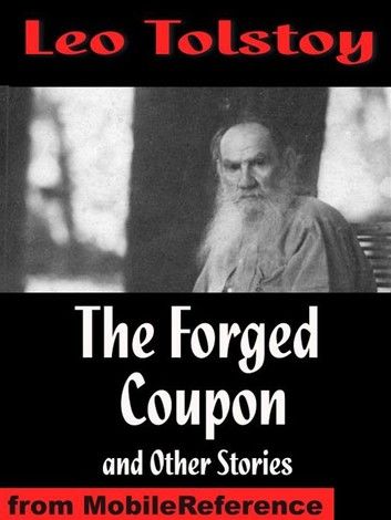 The Forged Coupon And Other Stories: Includes After The Dance, Alyosha The Pot, My Dream, There Are No Guilty People & The Young Tsar (Mobi Classics)