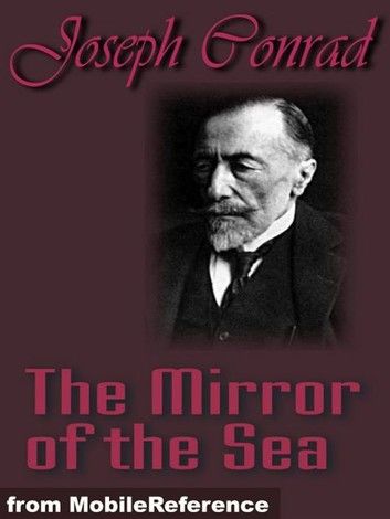 The Mirror Of The Sea (Mobi Classics)