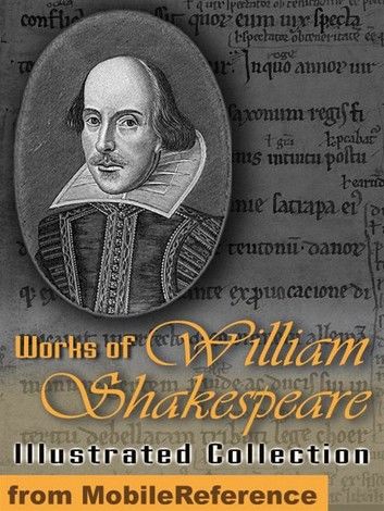 Works Of William Shakespeare. Illustrated.: Incl: Romeo And Juliet , Hamlet, Macbeth, Othello, Julius Caesar, A Midsummer Night\