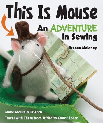 This Is Mouse—An Adventure in Sewing