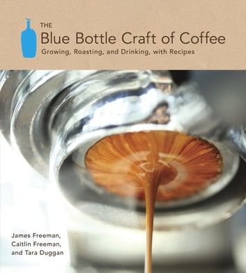 The Blue Bottle Craft of Coffee
