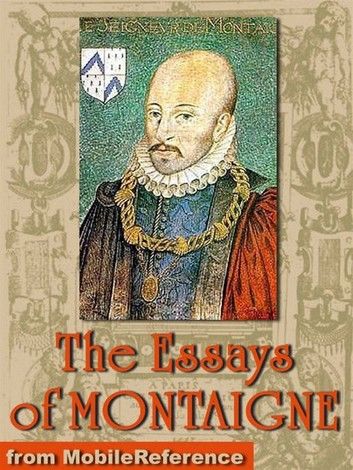 Michel De Montaigne - The Complete Essays: Edited By William Carew Hazlitt (Mobi Classics)