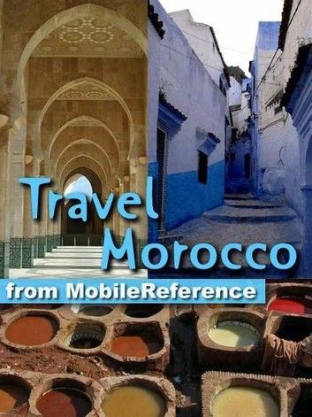 Travel Morocco: Guide, Maps, And Phrasebook. Includes: Rabat, Casablanca, Fez, Marrakech, Meknes & More (Mobi Travel)