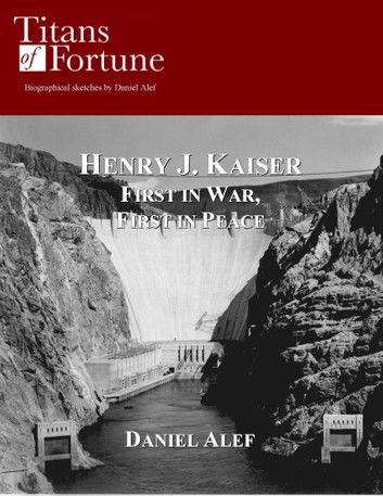 Henry Kaiser: First in War First in Peace