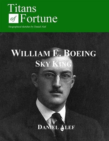 William Edward Boeing: Sky King