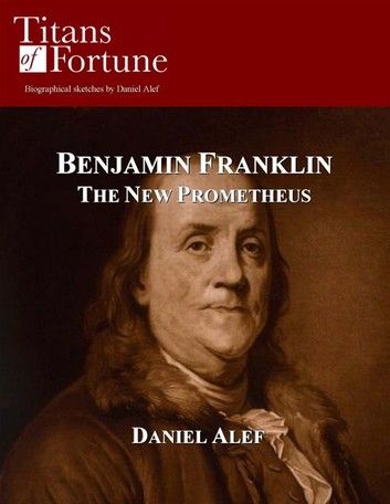 Benjamin Franklin: The New Prometheus