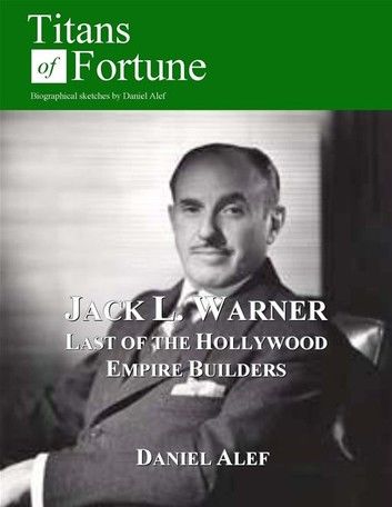 Jack L. Warner: Last Of The Hollywood Empire Builders
