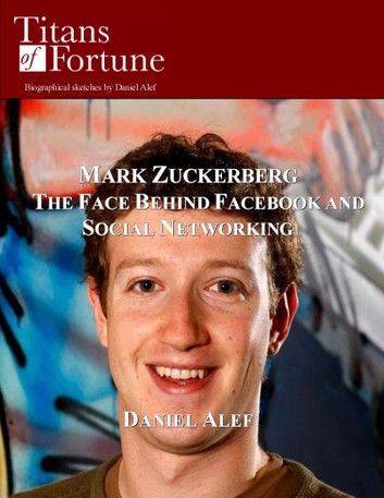 Mark Zuckerberg: The Face Behind Facebook And Social Networking