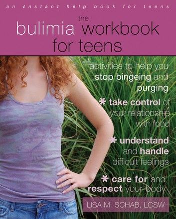 The Bulimia Workbook for Teens