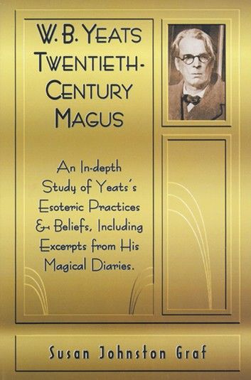 W.B. Yeats Twentieth Century Magus