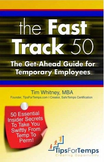 The Fast Track 50: The Get-Ahead Guide for Temporary Employees