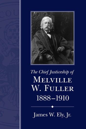 The Chief Justiceship of Melville W. Fuller, 1888–1910