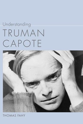 Understanding Truman Capote