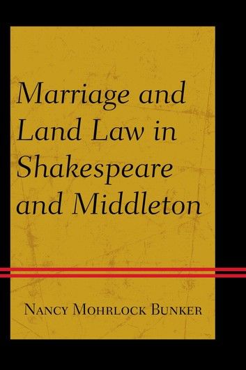 Marriage and Land Law in Shakespeare and Middleton