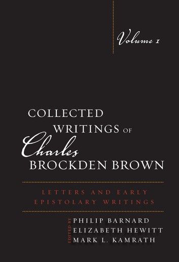 Collected Writings of Charles Brockden Brown