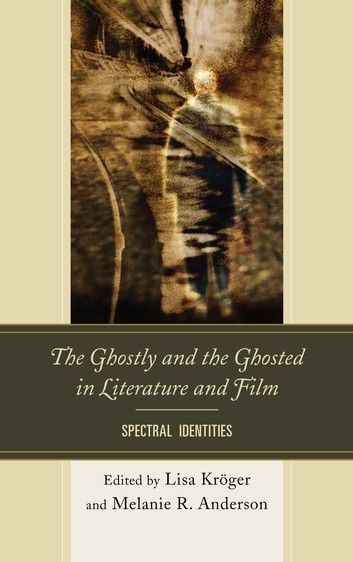 The Ghostly and the Ghosted in Literature and Film