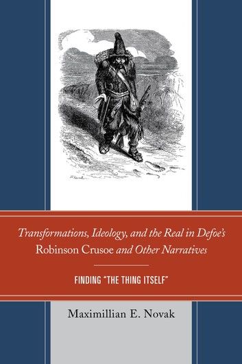 Transformations, Ideology, and the Real in Defoe’s Robinson Crusoe and Other Narratives