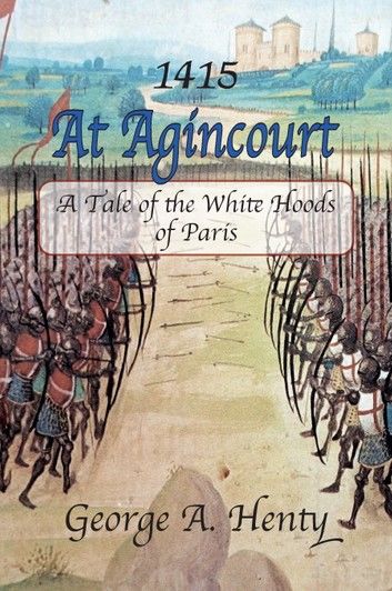 AT AGINCOURT: A Tale of the White Hoods of Paris