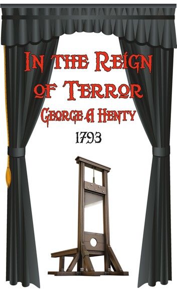 IN THE REIGN OF TERROR: The Adventures of a Westminster Boy